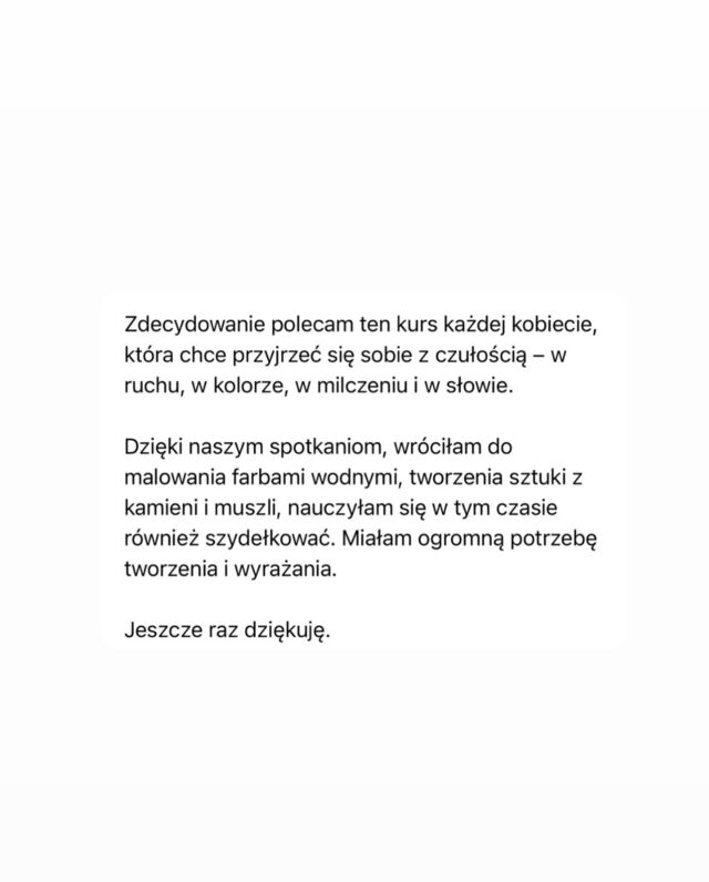 „...z mojego doświadczenia, bycie prawdziwie twórczym, jest nierozerwalnie związane ze świadomością naszej własnej śmiertelności. Im bardziej jesteśmy tego świadomi, tym większa staje się potrzeba tworzenia czegoś nowego i brania udziału w kreatywności jaka nieustawicznie zachodzi w przyrodzie. Jest to tym samym, co tworzy się podczas sek$u i miłości; co tworzy stado i społeczeństwo; co powstaje z pszenicy i owoców, chleba i wina; z dźwięku i muzyki. Właśnie to sprawia, że życie jest w ogóle do zniesienia, i w rzeczy samej, że terapia jest możliwa.” 

„Terapia Gestalt, kładąc nacisk na bezpośrednią świadomość i zaangażowanie, oferuje metodę rozwijania zdolności wspierania siebie, jaka umożliwia nasze twórcze przystosowywanie - jedyny sposób radzenia sobie z doświadczeniem umierania i w związku z tym, z doświadczaniem życia.” 

(L. Perls, „Living at the Boundary”, 1991) 

Fragment po fragmencie, kawałeczek po kawałeczku ❤️

Ahhhhhh dziękuję Wam za ten twórczy czas i Spotkania przez duże S ❤️

Uściski,
Ania